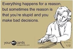 your ecards stupid people bad decisions